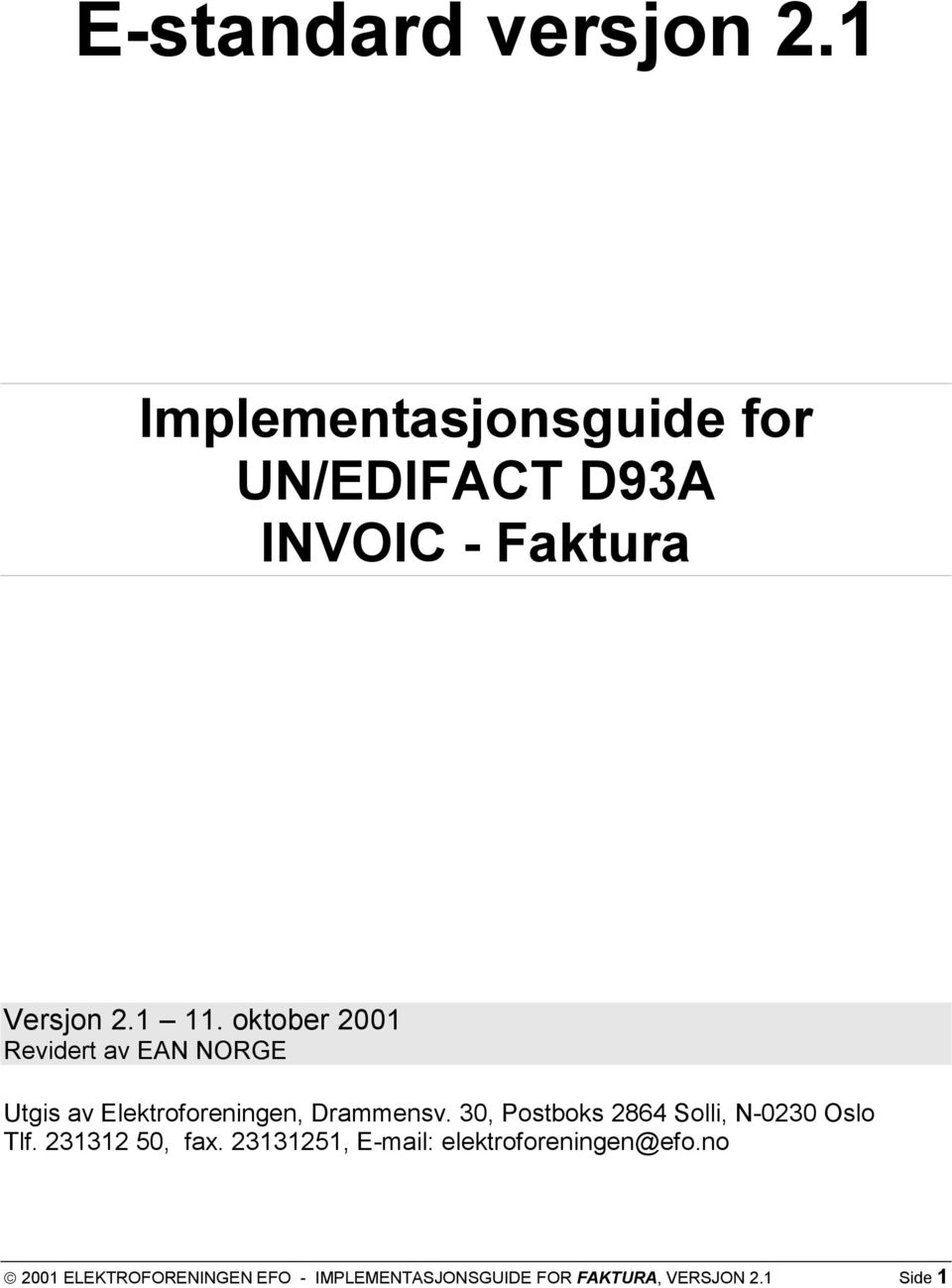 oktober 2001 Revidert av EAN NORGE Utgis av Elektroforeningen, Drammensv.