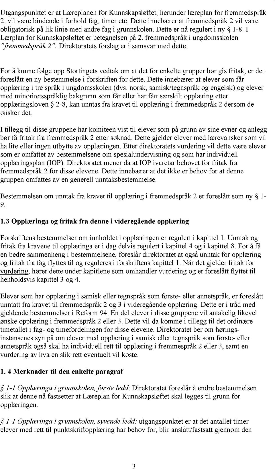 fremmedspråk i ungdomsskolen fremmedspråk 2. Direktoratets forslag er i samsvar med dette.