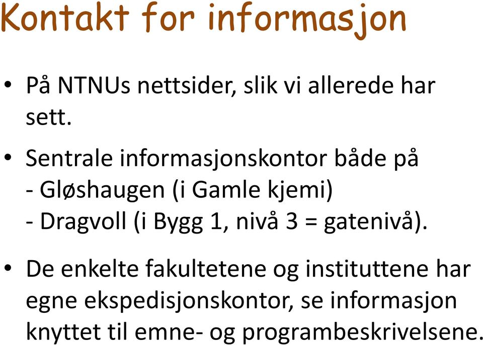 (i Bygg 1, nivå 3 = gatenivå).