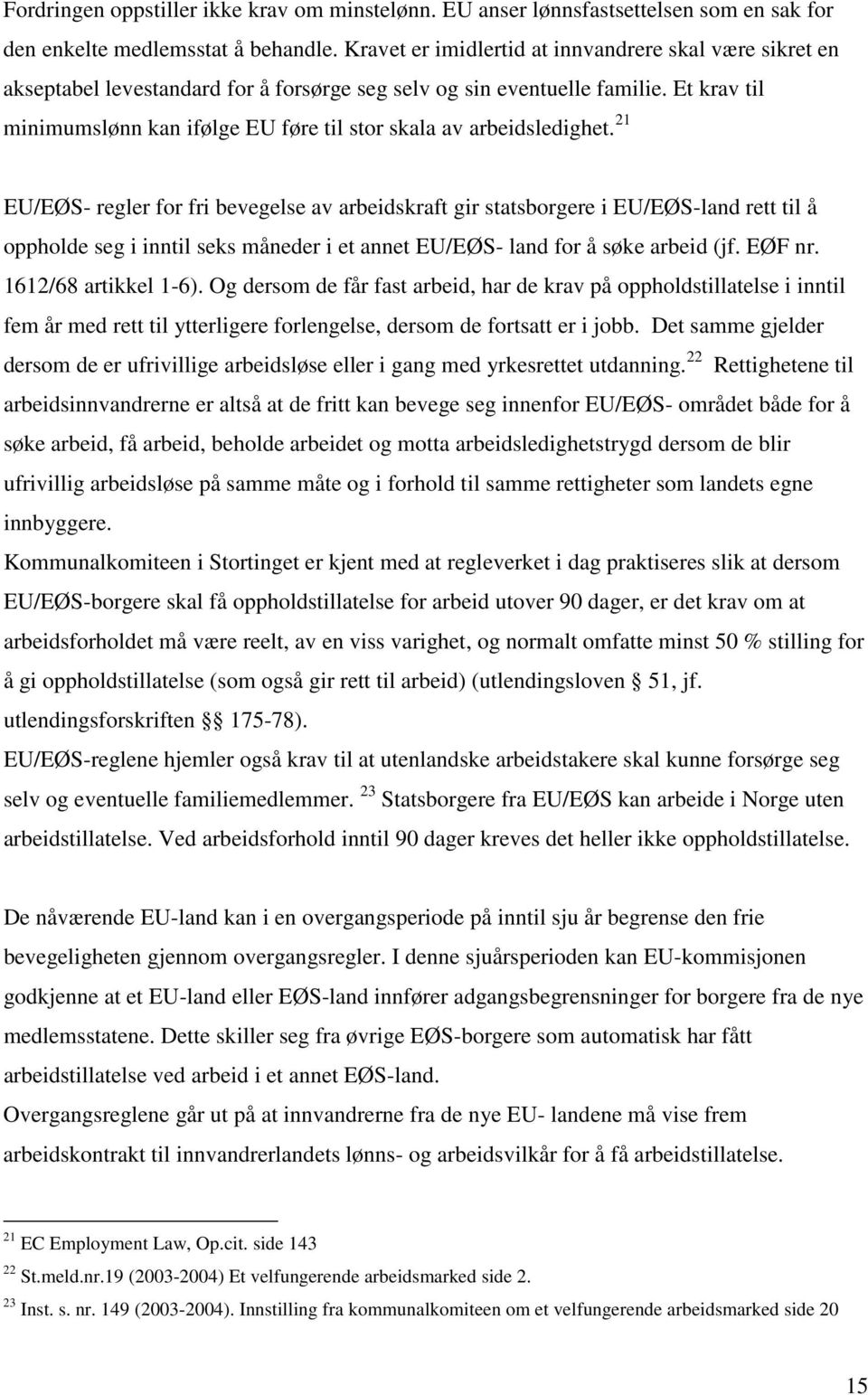 Et krav til minimumslønn kan ifølge EU føre til stor skala av arbeidsledighet.