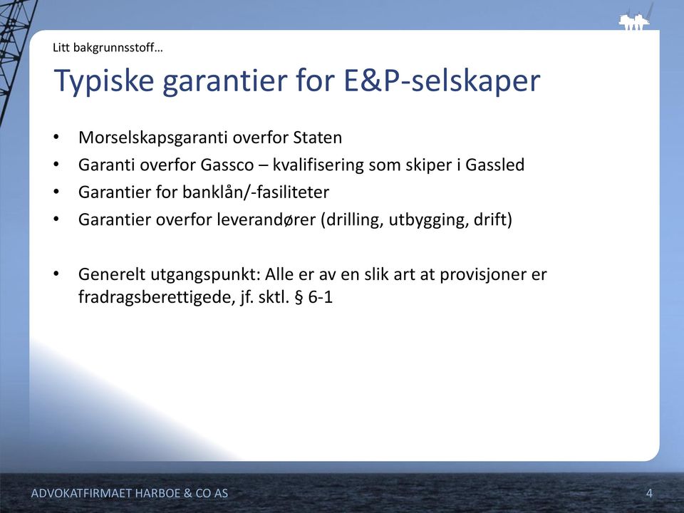 banklån/-fasiliteter Garantier overfor leverandører (drilling, utbygging, drift)