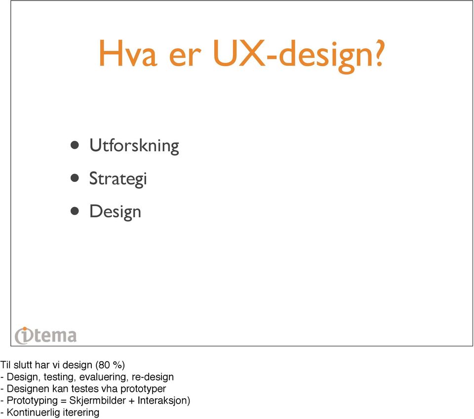 %) - Design, testing, evaluering, re-design - Designen