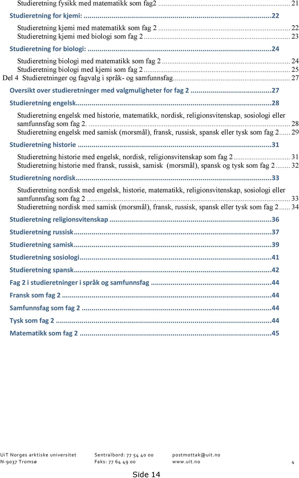 .. 27 Oversikt over studieretninger med valgmuligheter for fag 2...27 Studieretning engelsk.