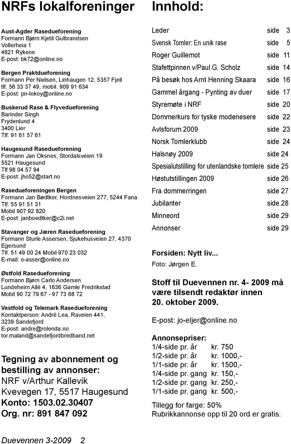 no Buskerud Rase & Flyvedueforening Barinder Singh Frydenlund 4 3400 Lier Tlf.