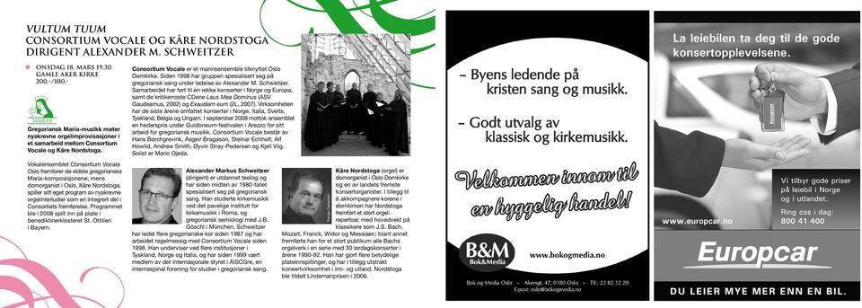 Vokalensemblet Consortium Vocale Oslo fremfører de eldste gregorianske Maria-komposisjonene, mens domorganist i Oslo, Kåre Nordstoga, spiller sitt eget program av nyskrevne orgelinterludier som en