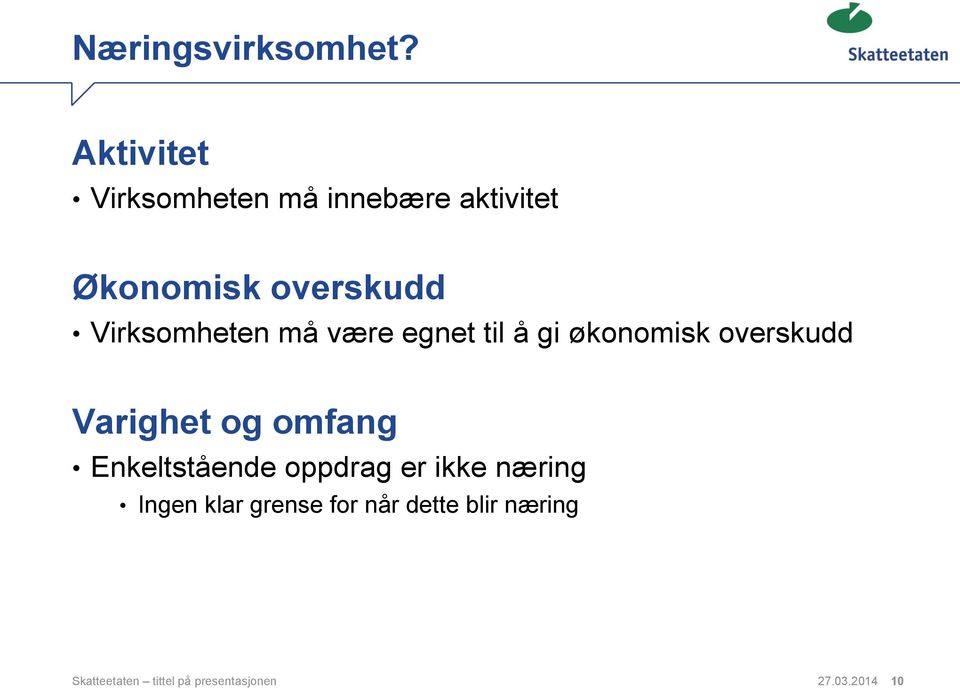 Virksomheten må være egnet til å gi økonomisk overskudd Varighet og