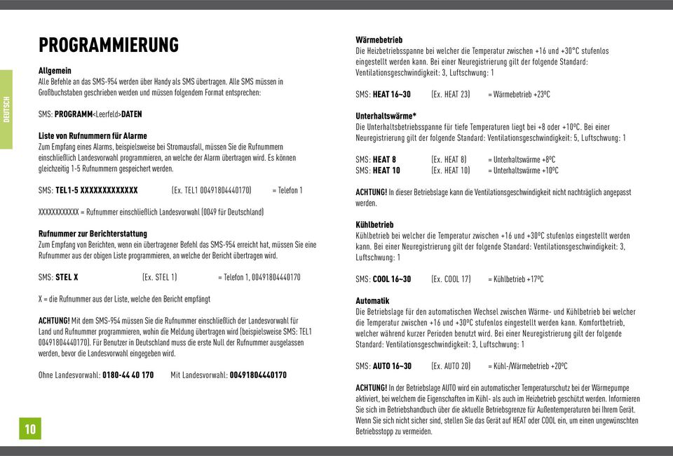 Stromausfall, müssen Sie die Rufnummern einschließlich Landesvorwahl programmieren, an welche der Alarm übertragen wird. Es können gleichzeitig 1-5 Rufnummern gespeichert werden.