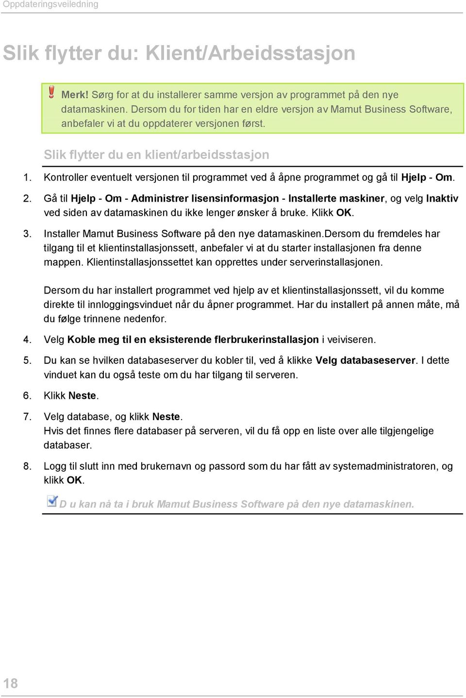 Kontroller eventuelt versjonen til programmet ved å åpne programmet og gå til Hjelp - Om. 2.