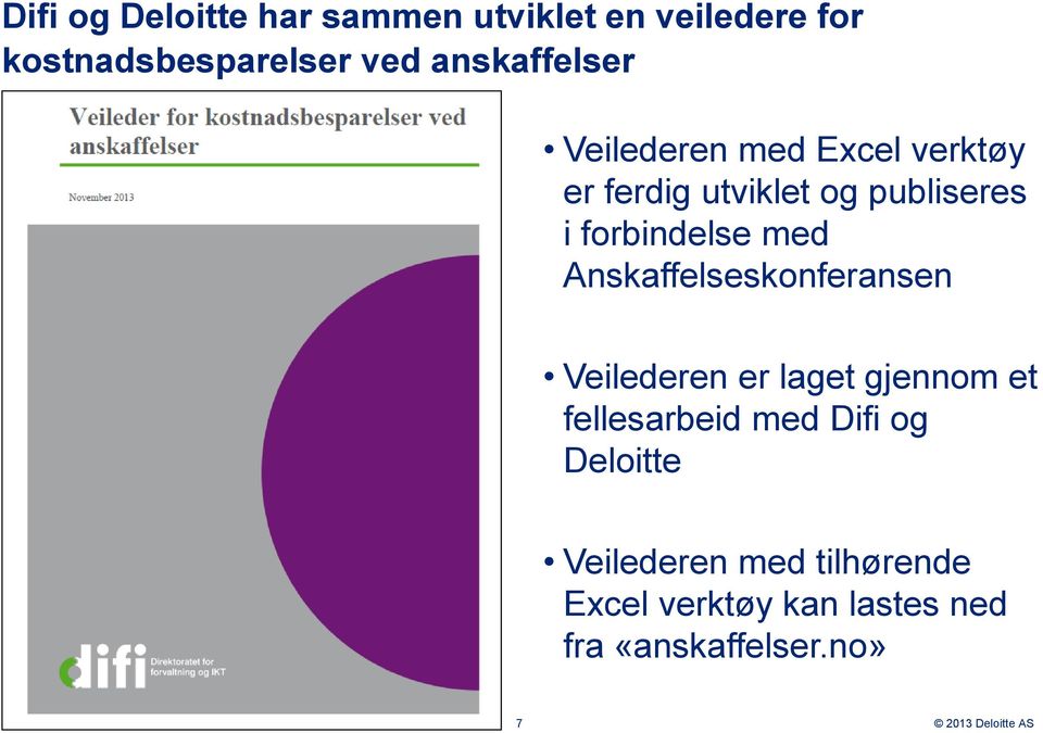 forbindelse med Anskaffelseskonferansen Veilederen er laget gjennom et fellesarbeid