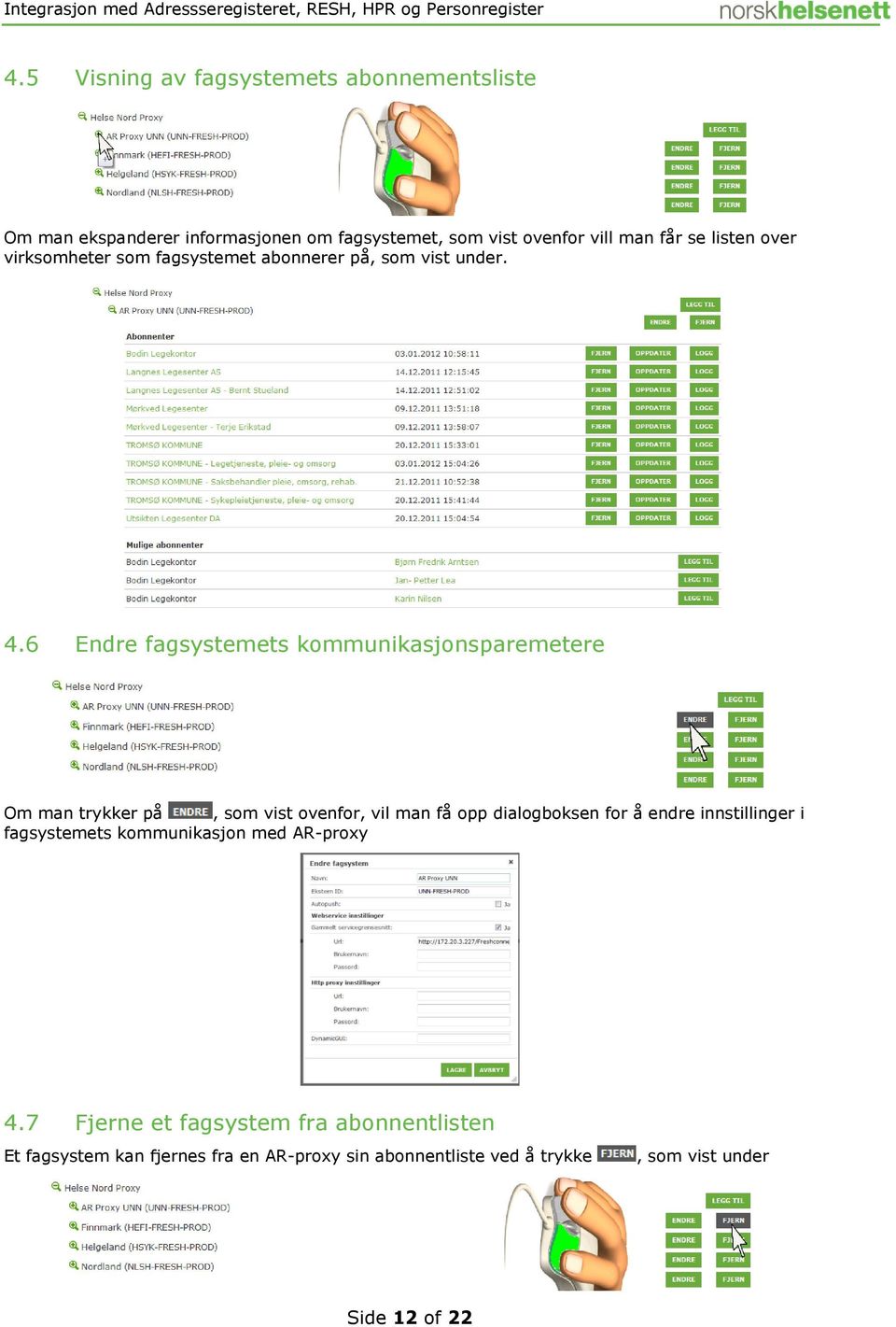 6 Endre fagsystemets kommunikasjonsparemetere Om man trykker på, som vist ovenfor, vil man få opp dialogboksen for å endre