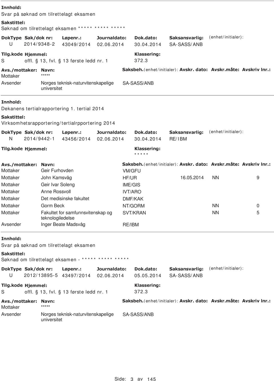 2014 RE/BM ***** Mottaker Geir Furhovden VM/GF Mottaker John Kamsvåg HF/R 16.05.