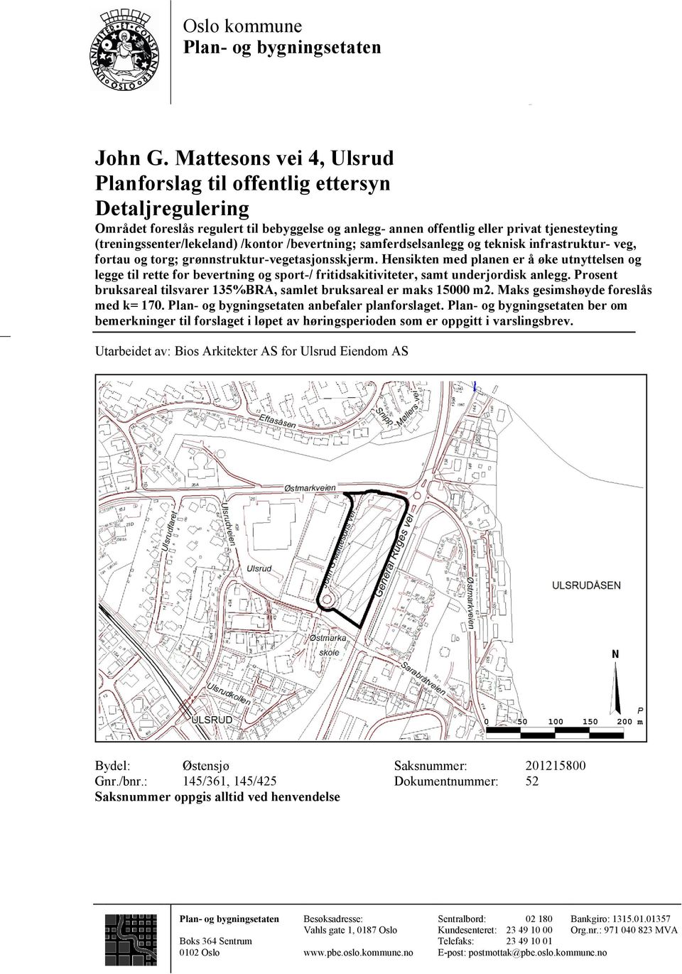 /kontor /bevertning; samferdselsanlegg og teknisk infrastruktur- veg, fortau og torg; grønnstruktur-vegetasjonsskjerm.