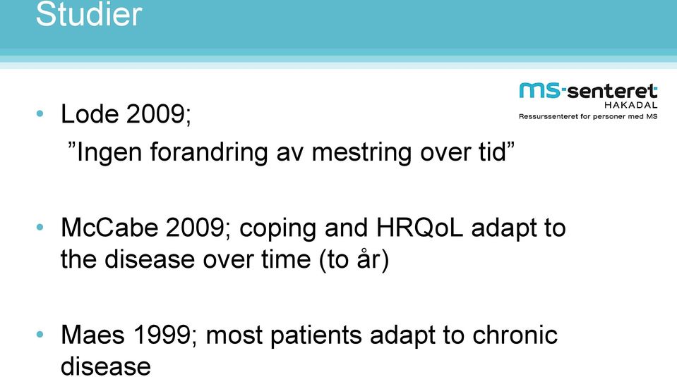 HRQoL adapt to the disease over time (to