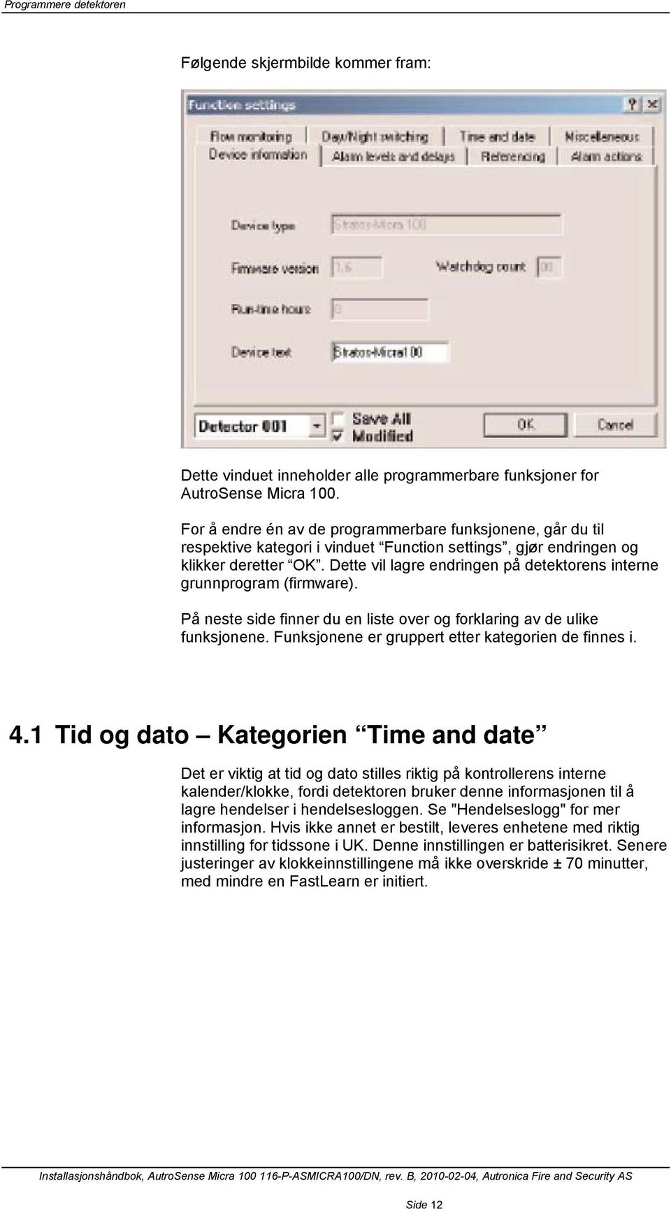 Dette vil lagre endringen på detektorens interne grunnprogram (firmware). På neste side finner du en liste over og forklaring av de ulike funksjonene.