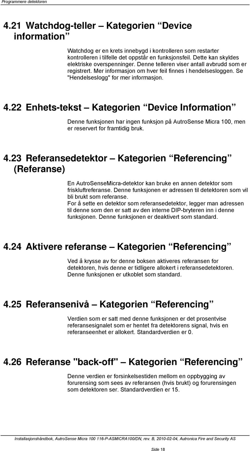 22 Enhets- tekst Kategorien Device Information Denne funksjonen har ingen funksjon på AutroSense Micra 100, men er reservert for framtidig bruk. 4.
