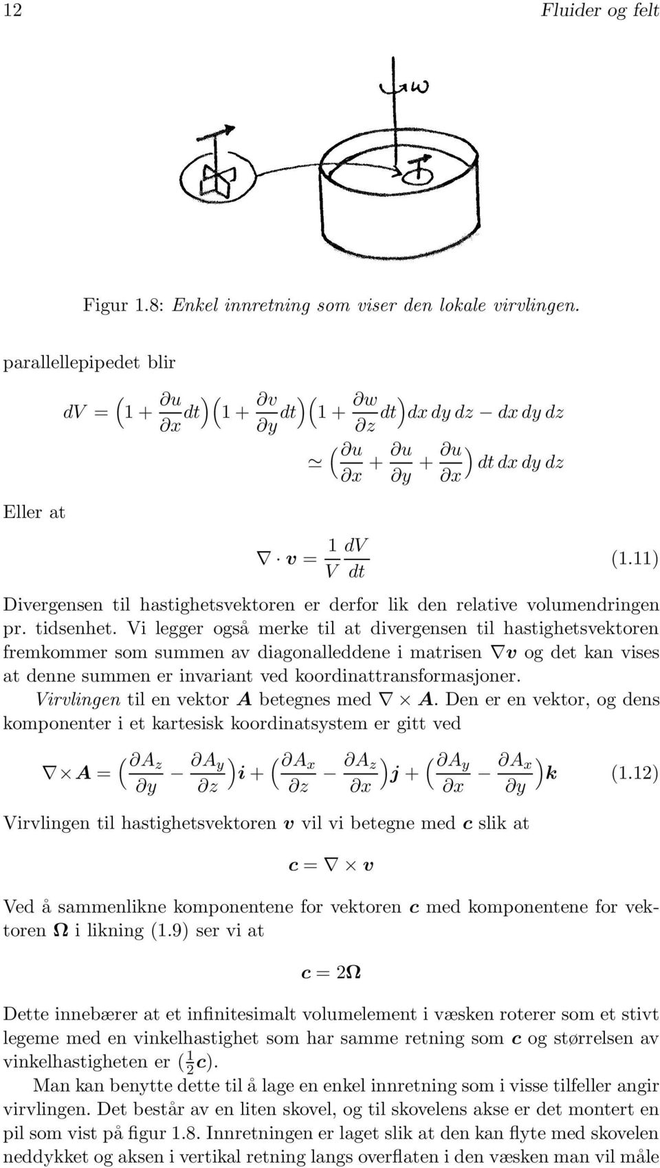 11) Divergensen til hastighetsvektoren er derfor lik den relative volumendringen pr. tidsenhet.