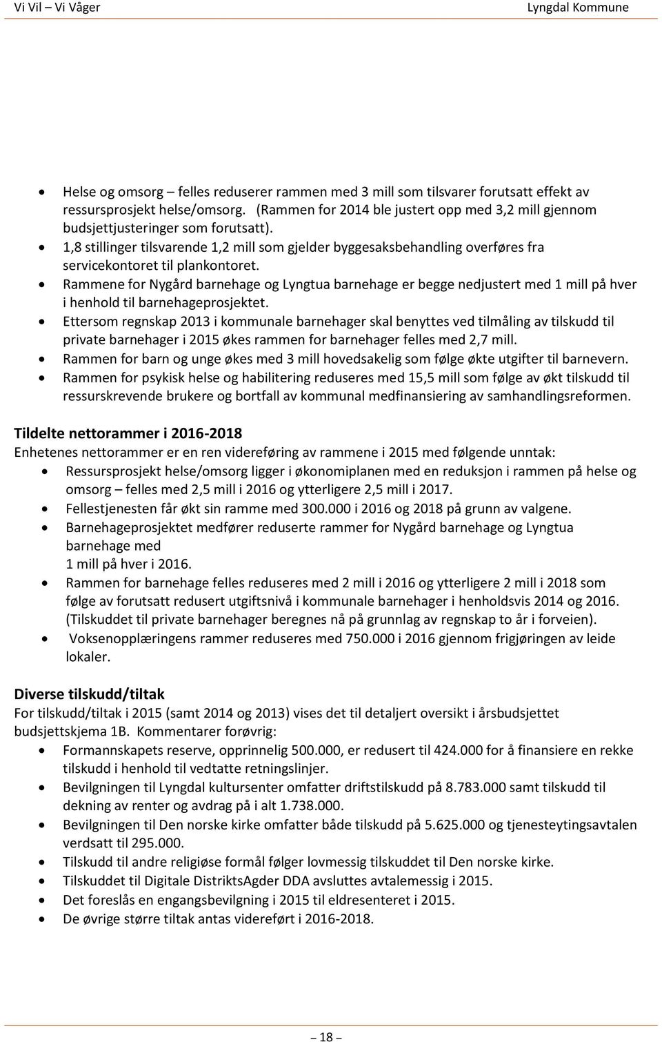 1,8 stillinger tilsvarende 1,2 mill som gjelder byggesaksbehandling overføres fra servicekontoret til plankontoret.