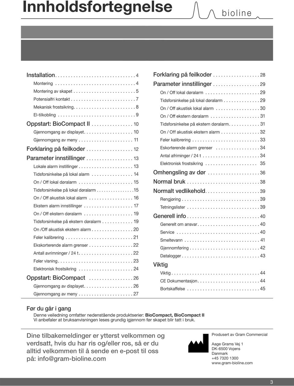 .................. 10 Gjennomgang av meny..................... 11 Forklaring på feilkoder.................. 12 Parameter innstillinger.................. 13 Lokale alarm instillinger.