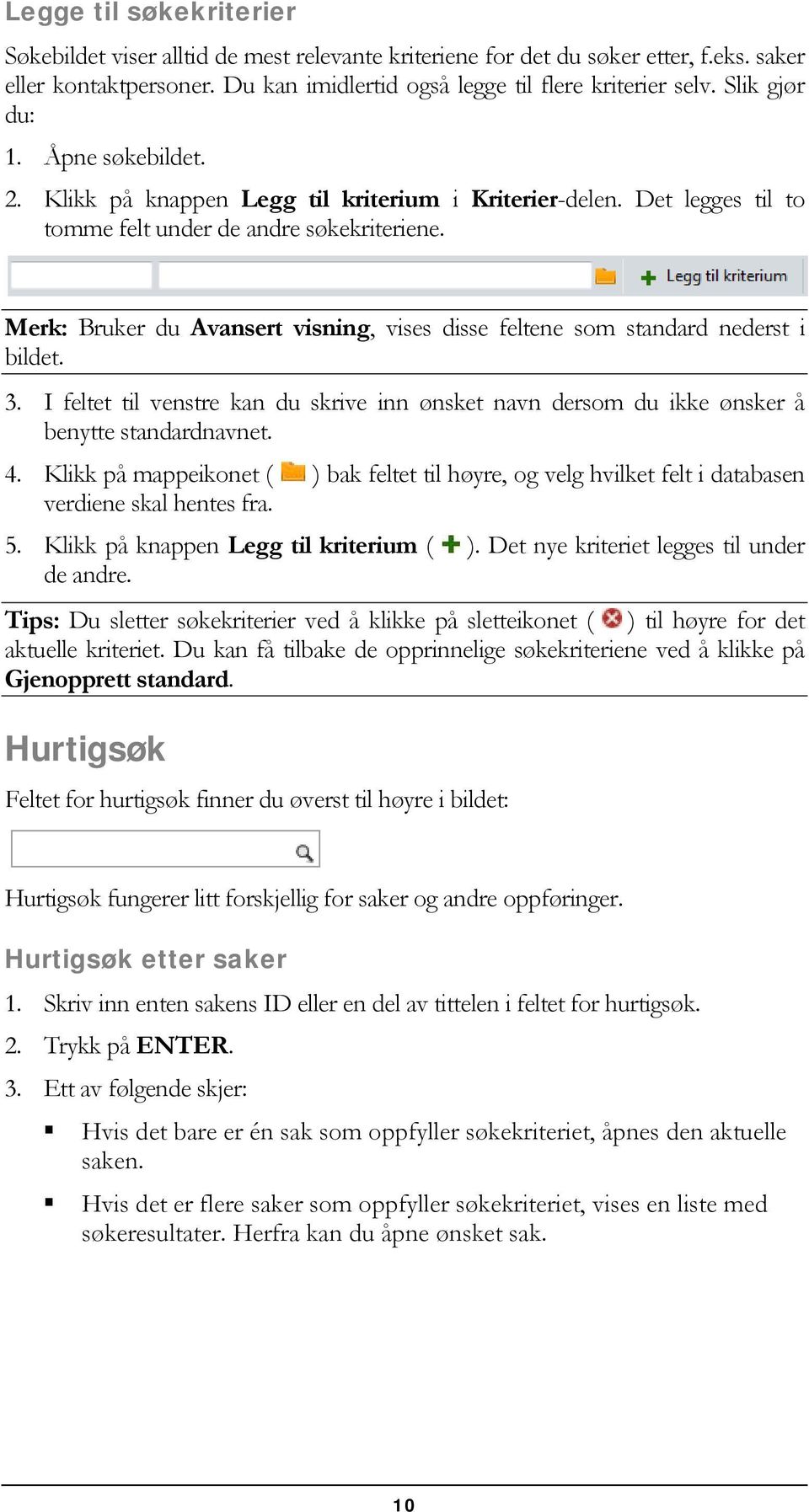 Merk: Bruker du Avansert visning, vises disse feltene som standard nederst i bildet. 3. I feltet til venstre kan du skrive inn ønsket navn dersom du ikke ønsker å benytte standardnavnet. 4.