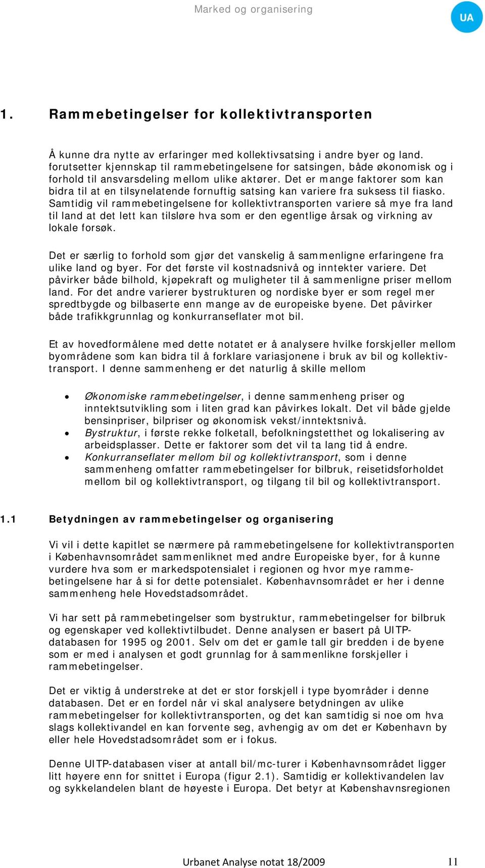 Det er mange faktorer som kan bidra til at en tilsynelatende fornuftig satsing kan variere fra suksess til fiasko.