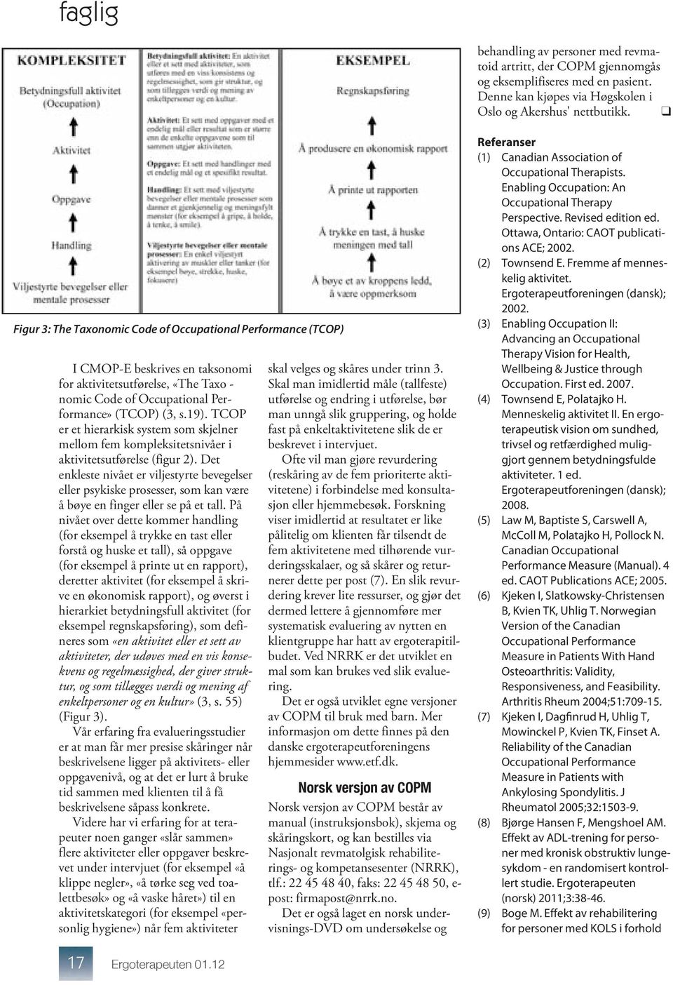 TCOP er et hierarkisk system som skjelner mellom fem kompleksitetsnivåer i aktivitetsutførelse (figur 2).