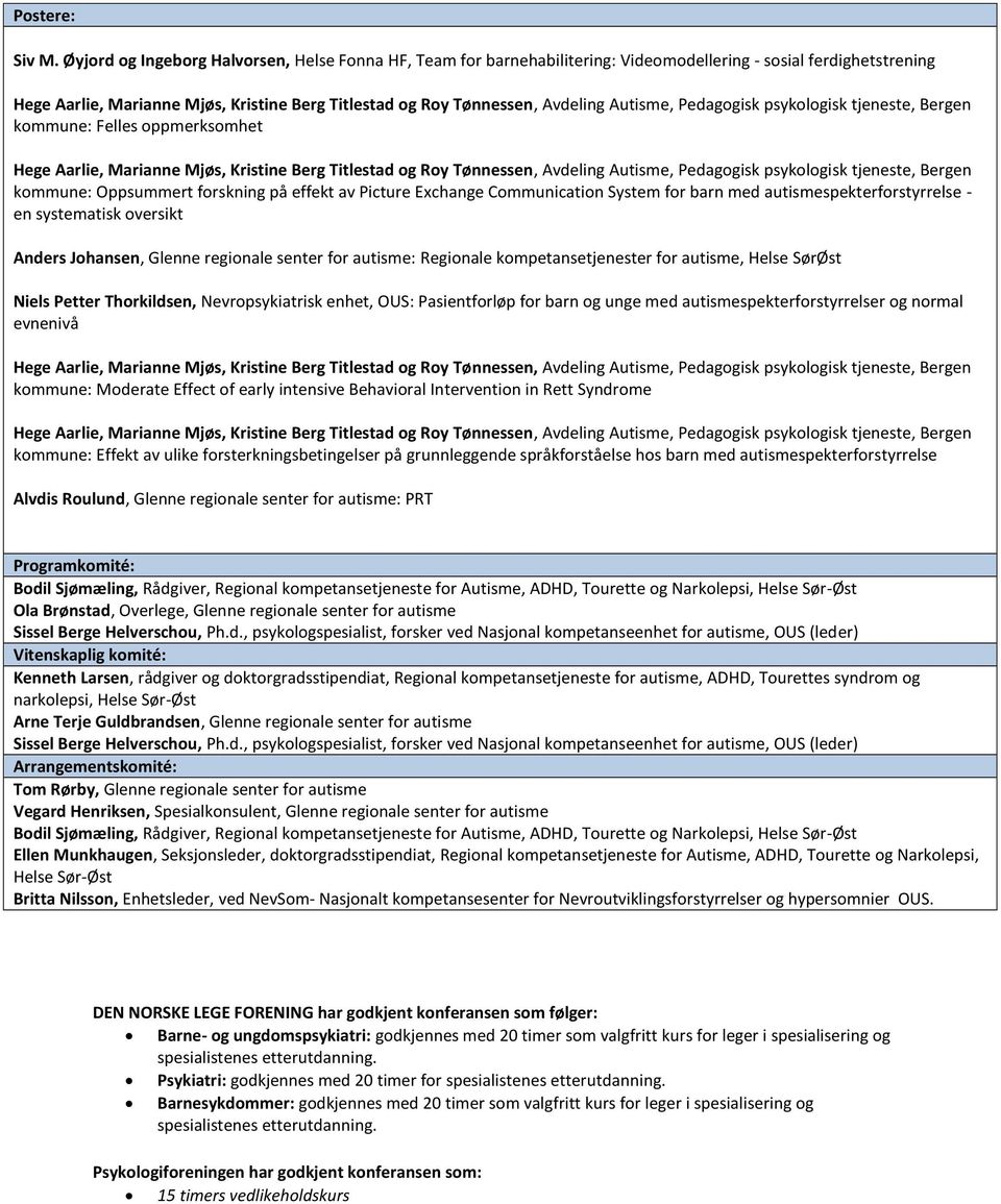 Exchange Communication System for barn med autismespekterforstyrrelse - en systematisk oversikt Anders Johansen, Glenne regionale senter for autisme: Regionale kompetansetjenester for autisme, Helse