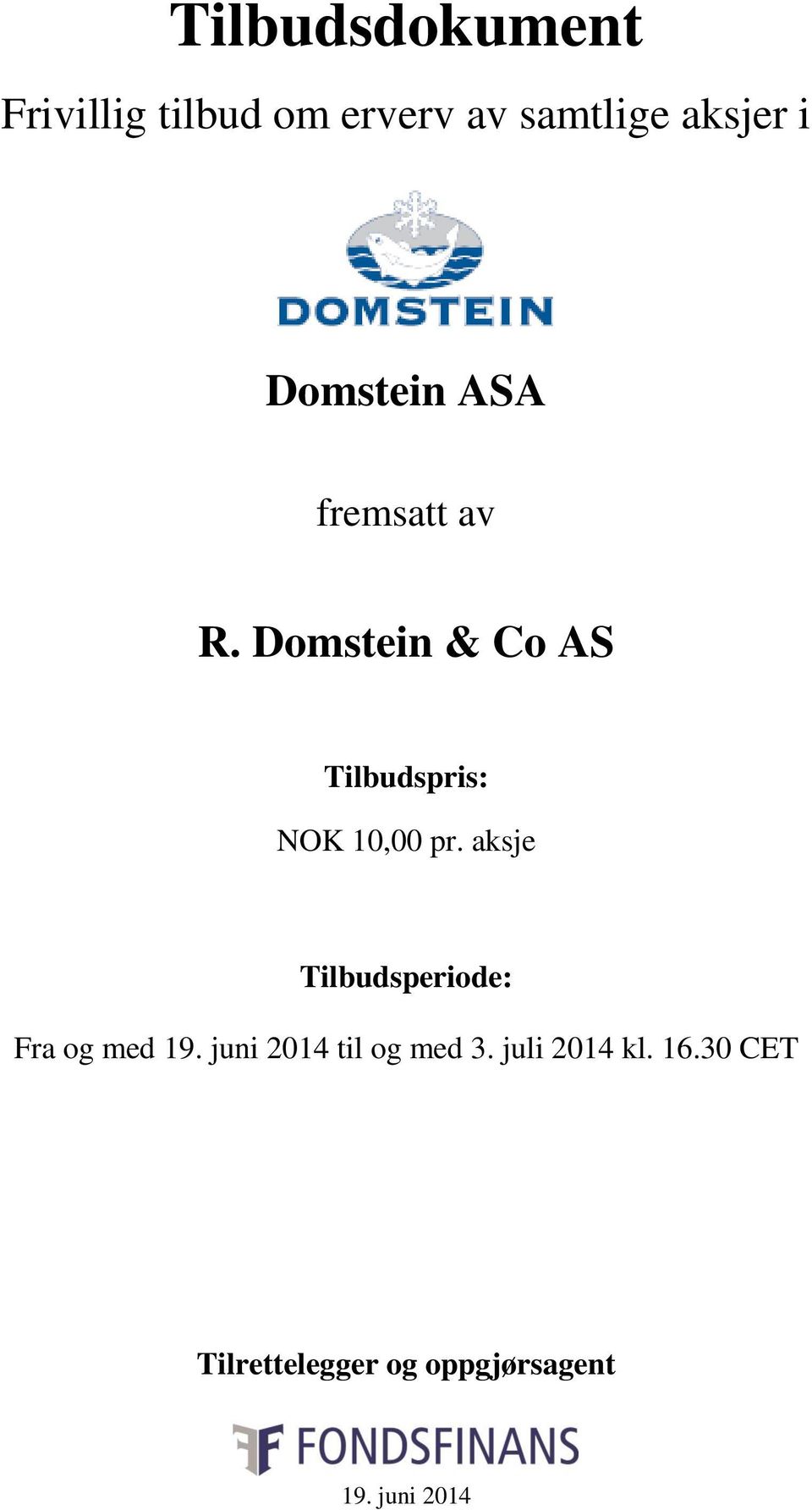 Domstein & Co AS Tilbudspris: NOK 10,00 pr.