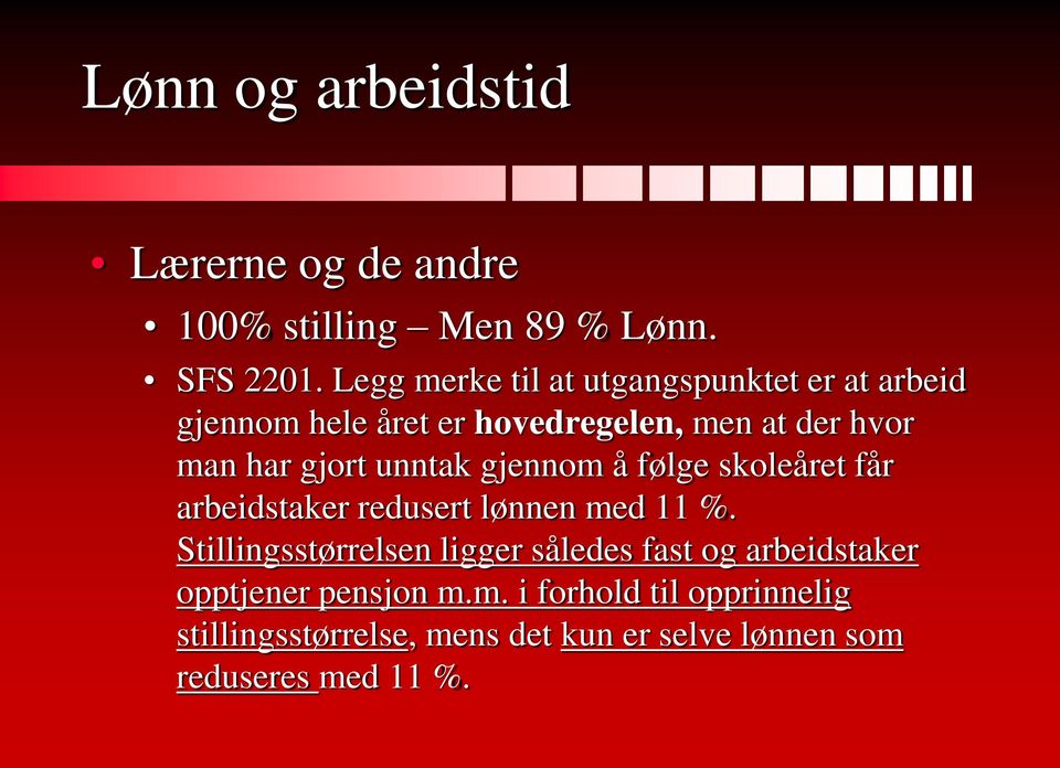 unntak gjennom å følge skoleåret får arbeidstaker redusert lønnen med 11 %.