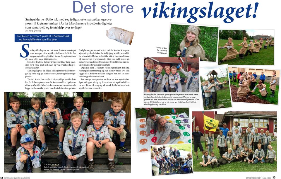 Arrangementet foregikk i år i Kroer, Ås og temaet var det store «Det store Vikingslaget».