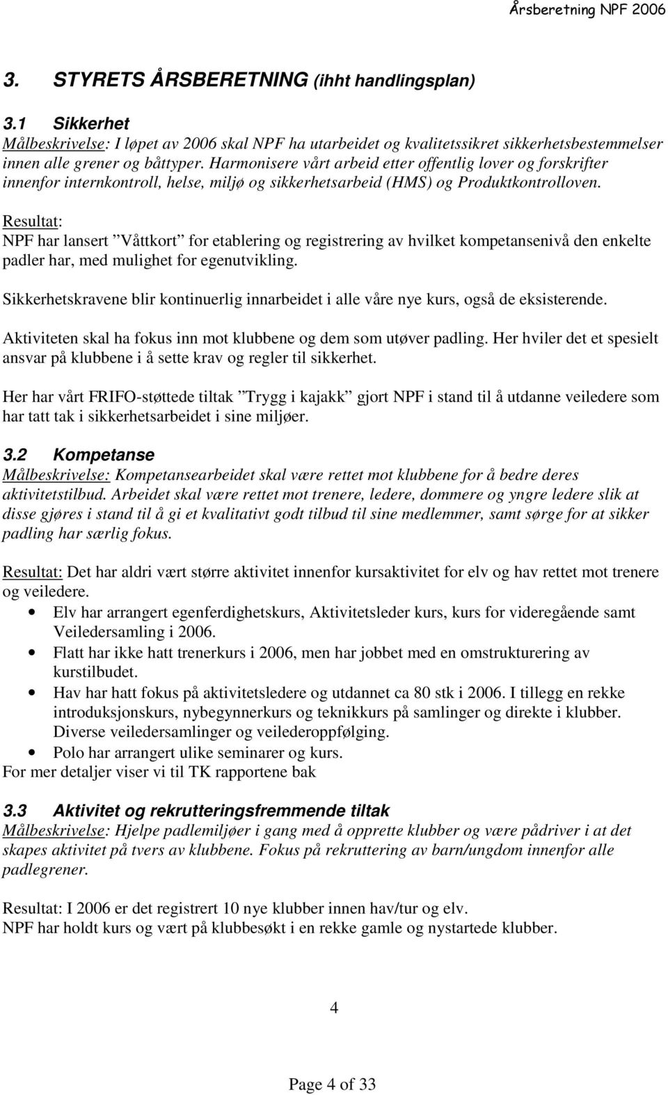 Resultat: NPF har lansert Våttkort for etablering og registrering av hvilket kompetansenivå den enkelte padler har, med mulighet for egenutvikling.