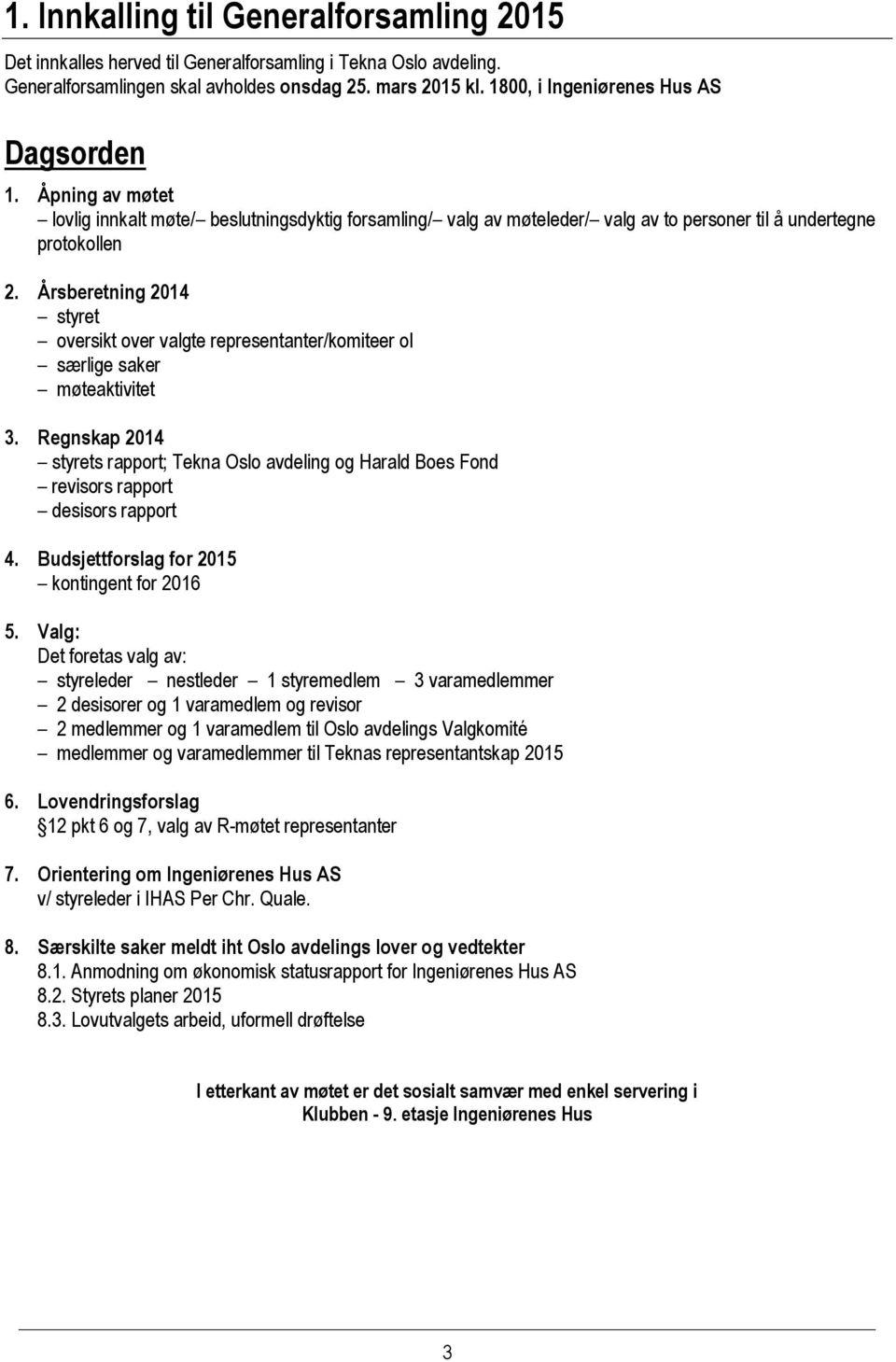 Årsberetning 2014 styret oversikt over valgte representanter/komiteer ol særlige saker møteaktivitet 3.