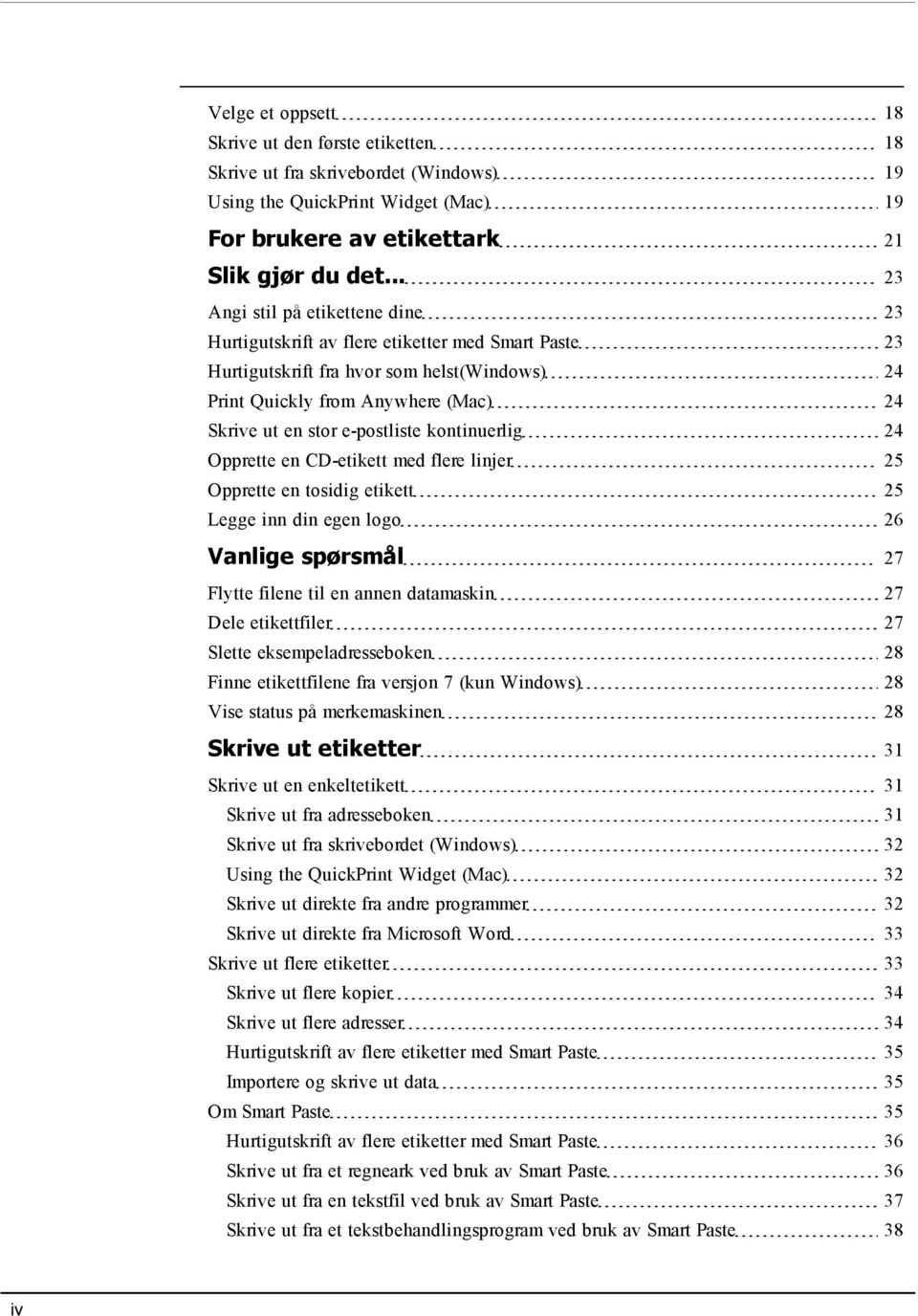 e-postliste kontinuerlig 24 Opprette en CD-etikett med flere linjer 25 Opprette en tosidig etikett 25 Legge inn din egen logo 26 Vanlige spørsmål 27 Flytte filene til en annen datamaskin 27 Dele