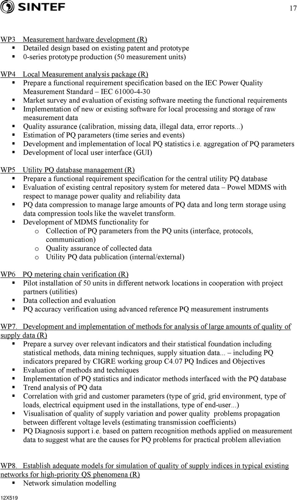 Implementation of new or existing software for local processing and storage of raw measurement data Quality assurance (calibration, missing data, illegal data, error reports.