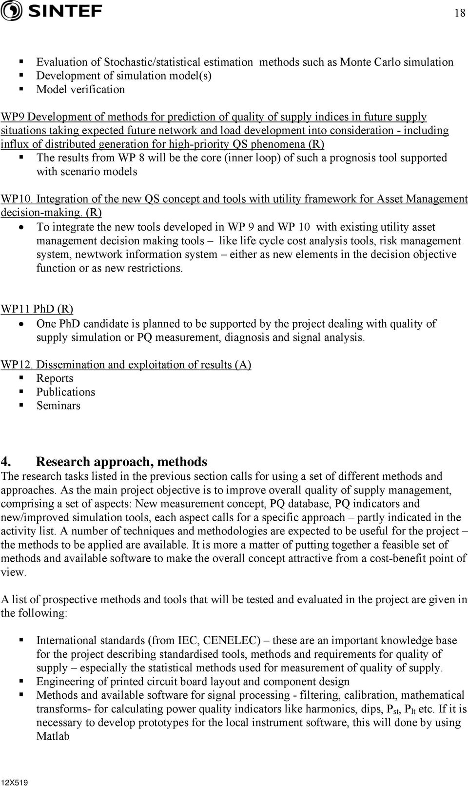 results from WP 8 will be the core (inner loop) of such a prognosis tool supported with scenario models WP10.