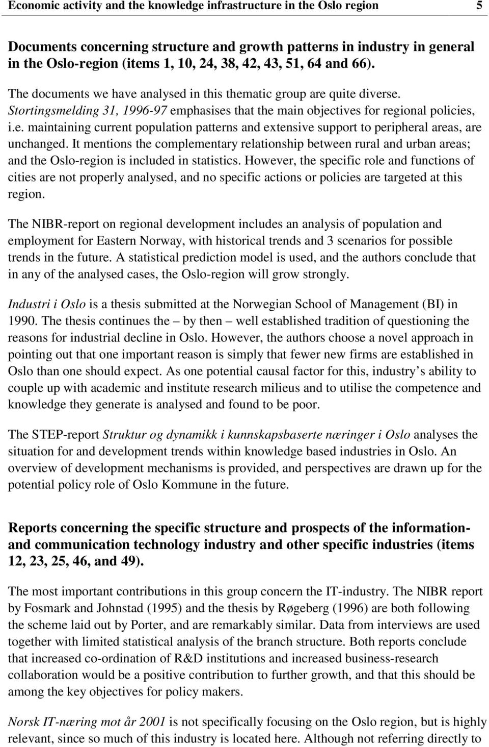 It mentions the complementary relationship between rural and urban areas; and the Oslo-region is included in statistics.