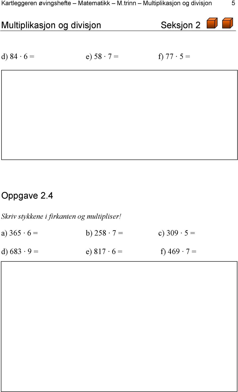 Seksjon 2 d) 84 6 = e) 58 7 = f) 77 5 = Oppgave 2.