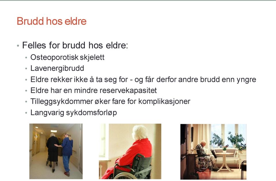 derfor andre brudd enn yngre Eldre har en mindre