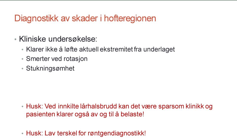 Stukningsømhet Husk: Ved innkilte lårhalsbrudd kan det være sparsom