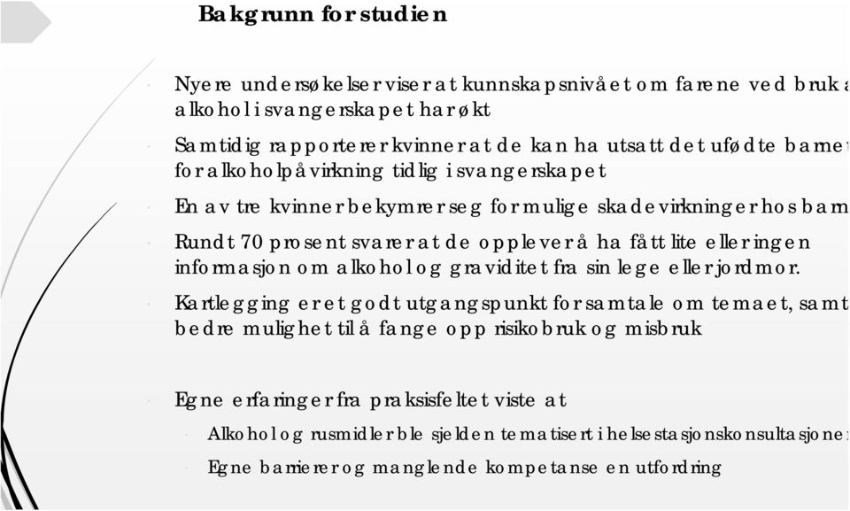 eller ingen informasjon om alkohol og graviditet fra sin lege eller jordmor.