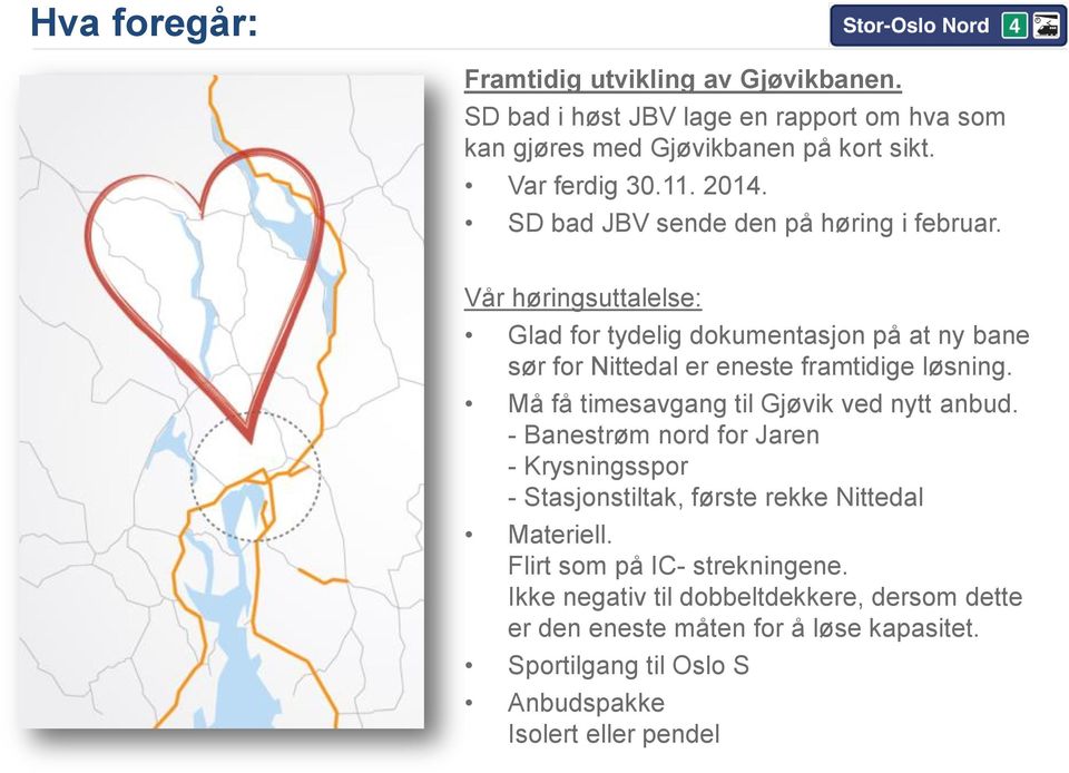 Vår høringsuttalelse: Glad for tydelig dokumentasjon på at ny bane sør for Nittedal er eneste framtidige løsning.