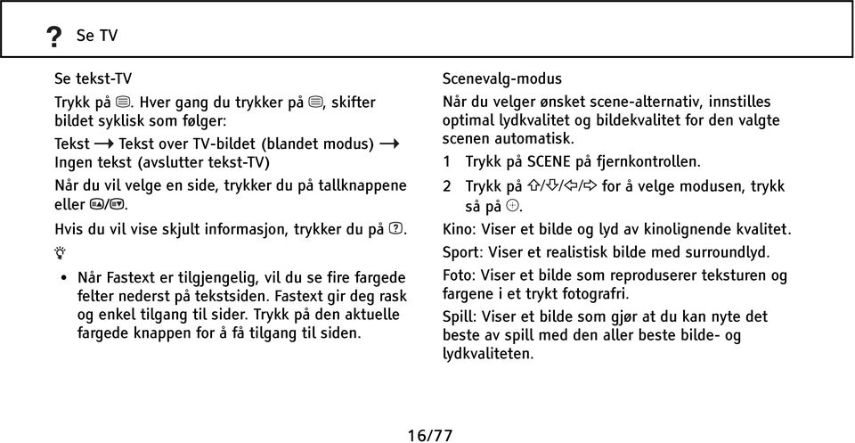 Hvis du vil vise skjult informasjon, trykker du på. Når Fastext er tilgjengelig, vil du se fire fargede felter nederst på tekstsiden. Fastext gir deg rask og enkel tilgang til sider.