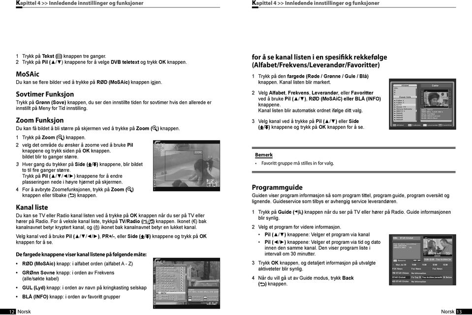 Sovtimer Funksjon Trykk på Grønn (Sove) knappen, du ser den innstillte tiden for sovtimer hvis den allerede er innstillt på Meny for Tid innstilling.