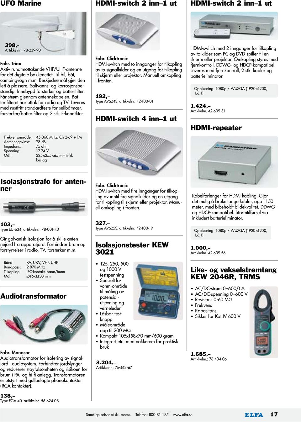 Leveres med rustfritt standardfeste for seilbåtmast, forsterker/batterifilter og 2 stk. F-konatkter.