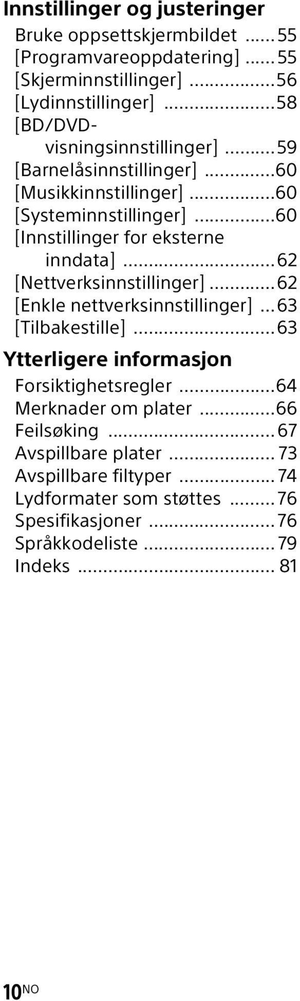 ..60 [Innstillinger for eksterne inndata]...62 [Nettverksinnstillinger]...62 [Enkle nettverksinnstillinger]...63 [Tilbakestille].