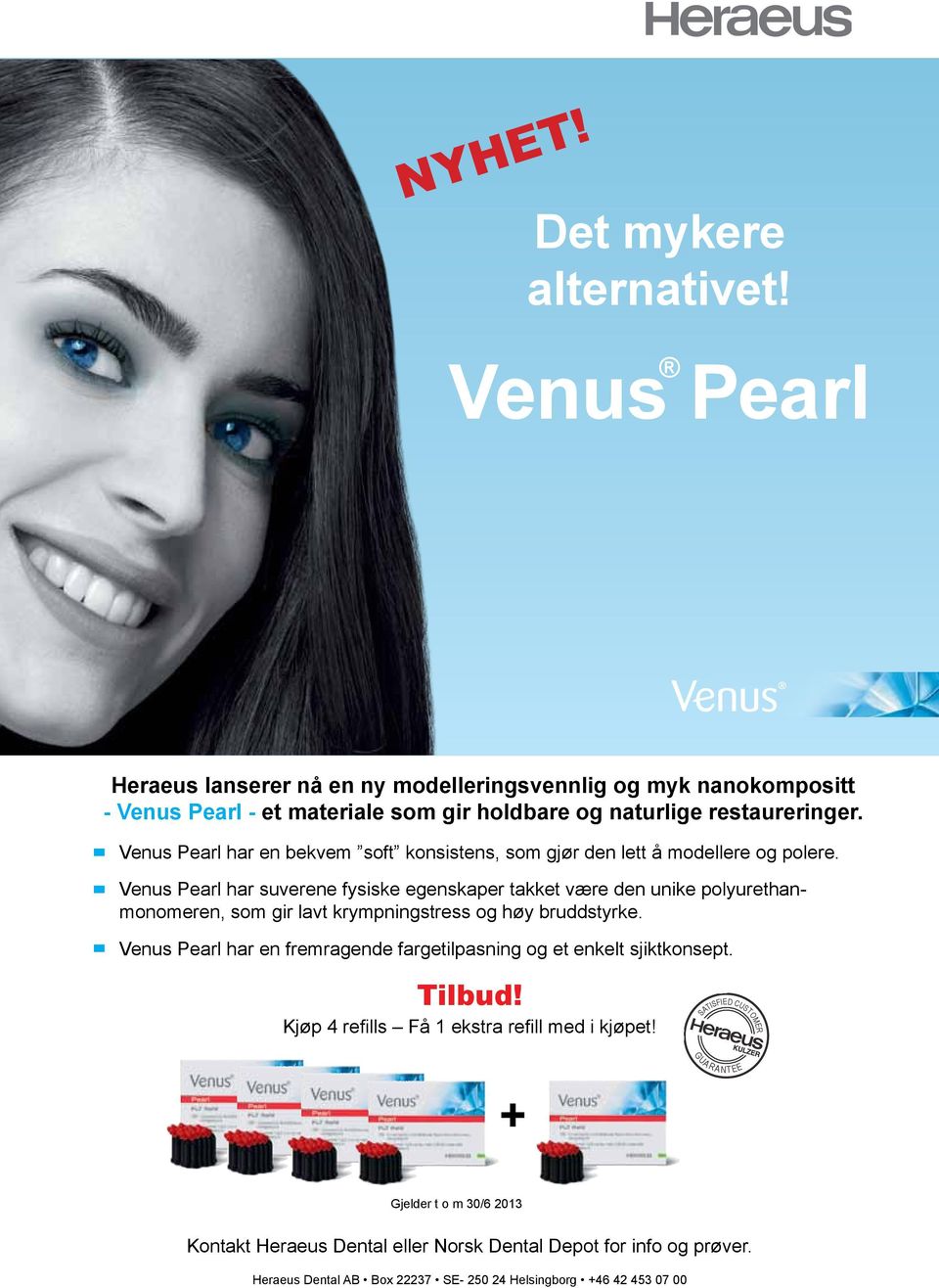 Venus Pearl har en bekvem soft konsistens, som gjør den lett å modellere og polere.