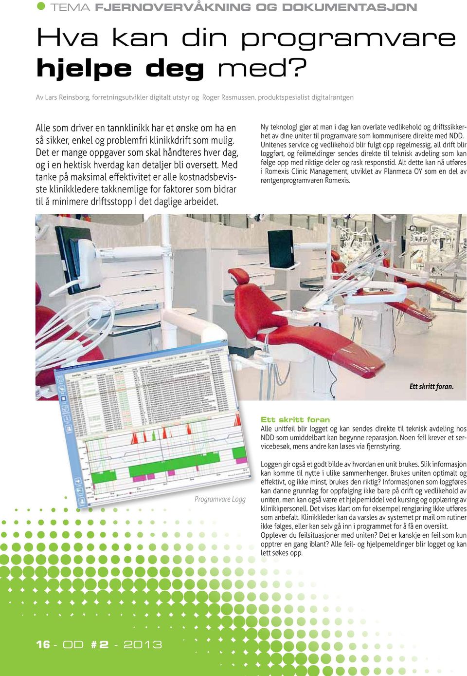 klinikkdrift som mulig. Det er mange oppgaver som skal håndteres hver dag, og i en hektisk hverdag kan detaljer bli oversett.