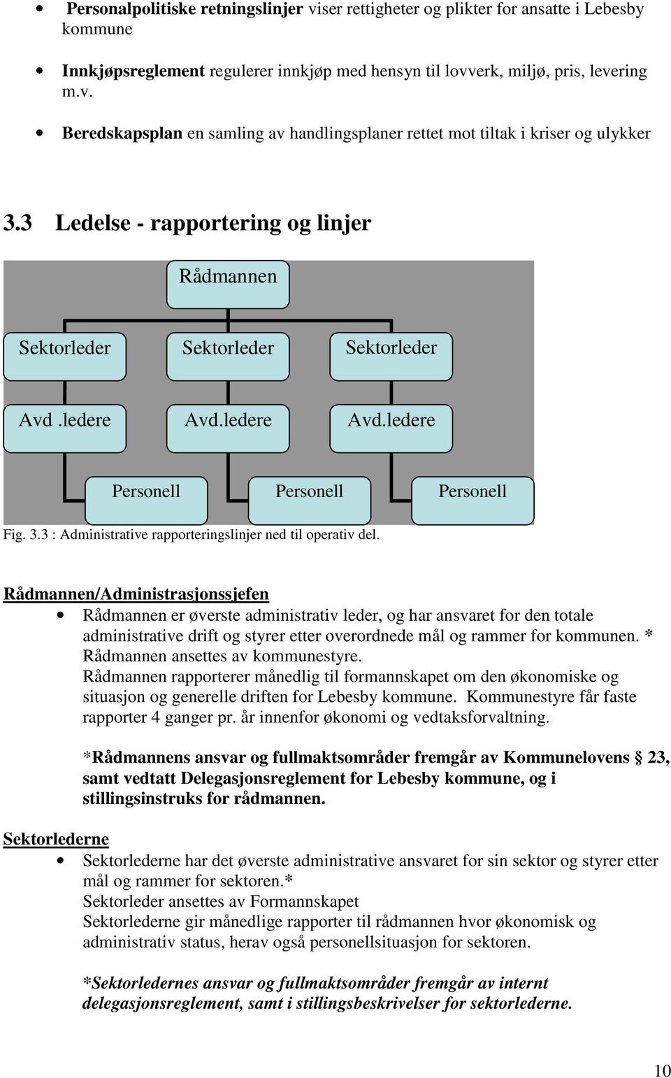 3 : Administrative rapporteringslinjer ned til operativ del.