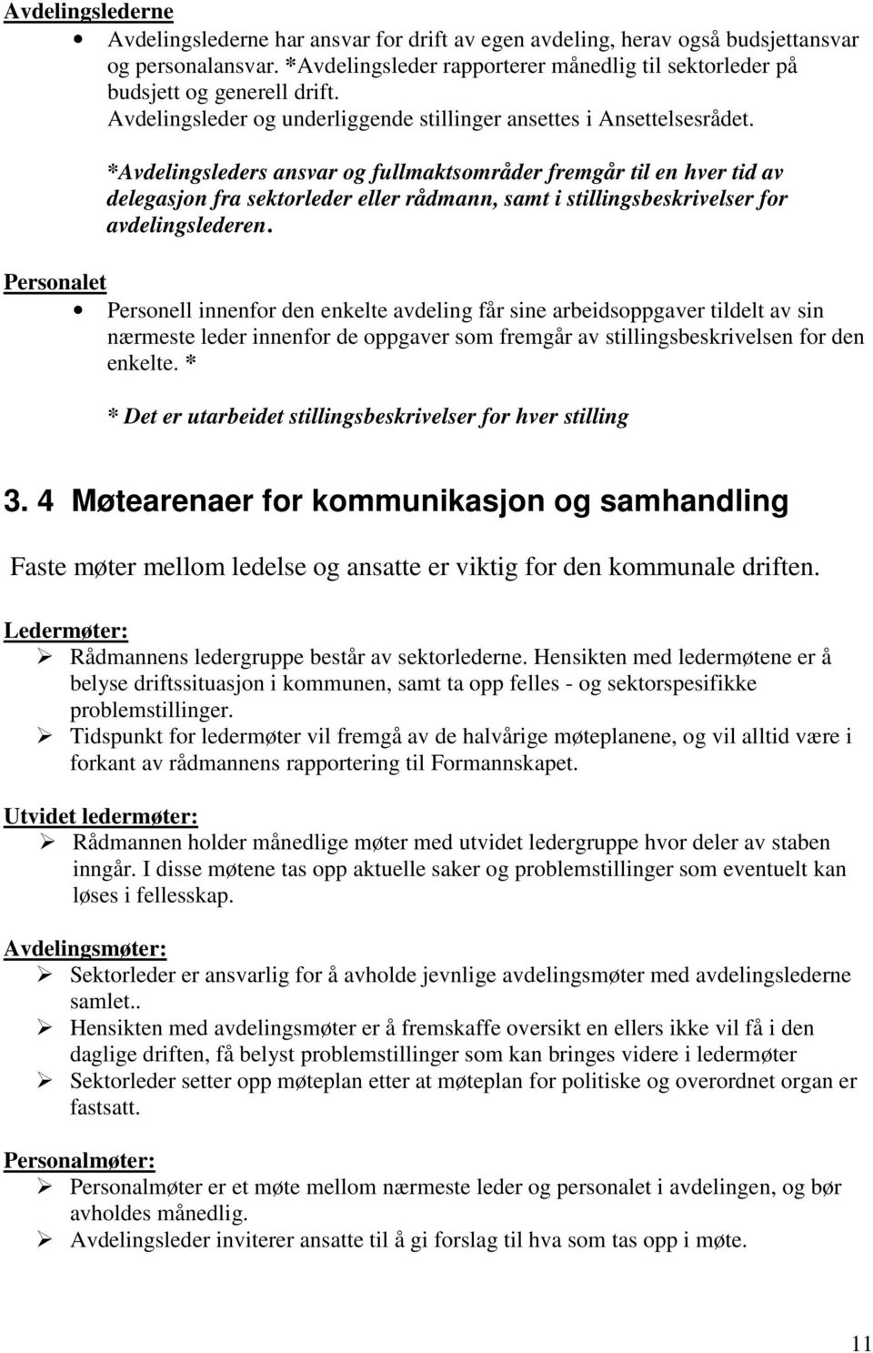 *Avdelingsleders ansvar og fullmaktsområder fremgår til en hver tid av delegasjon fra sektorleder eller rådmann, samt i stillingsbeskrivelser for avdelingslederen.