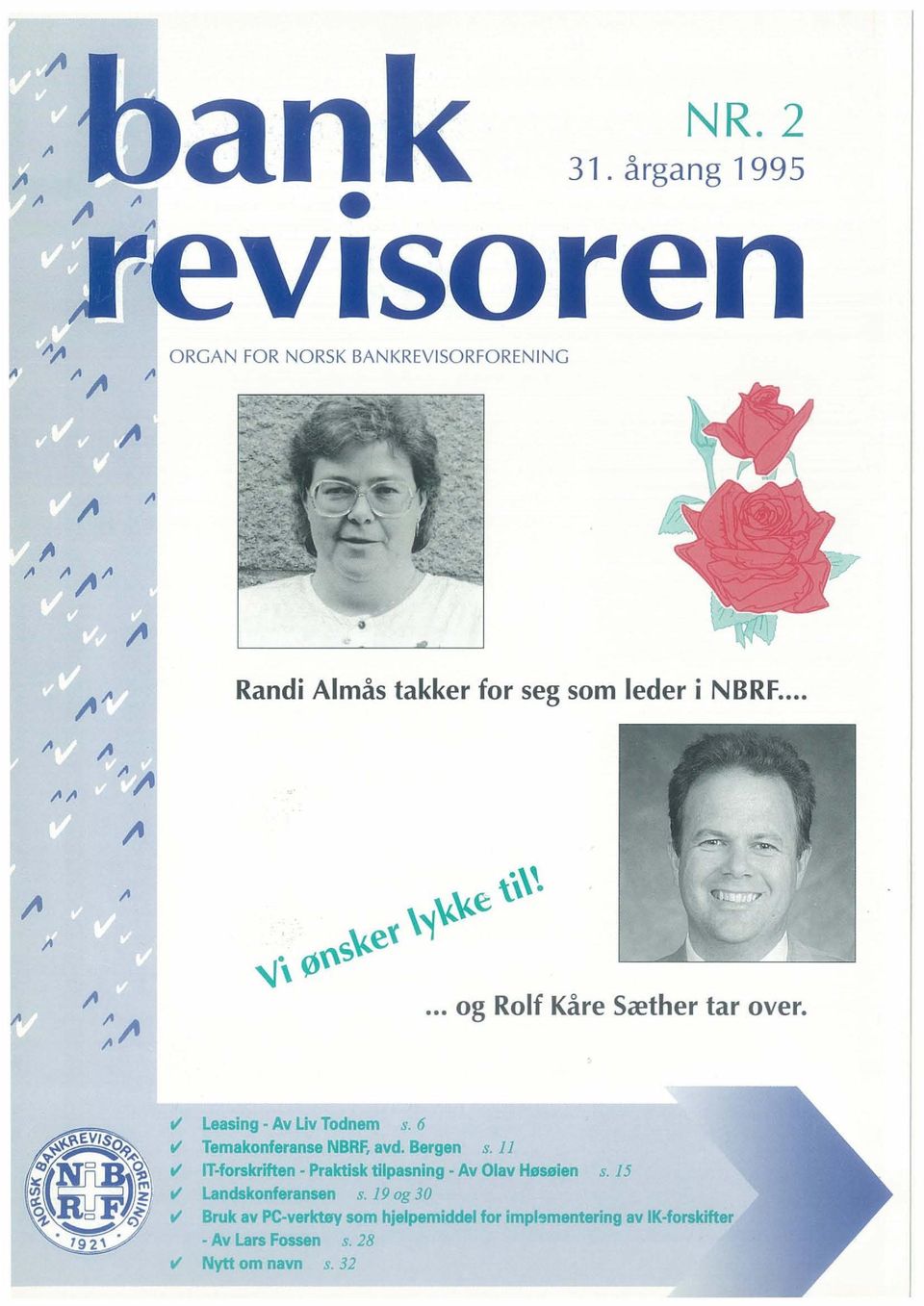 11 1/ IT-forskriften - Praktisk tilpasning. Av Olav H"s"ien s. 15 1/ Landskonferansan s.