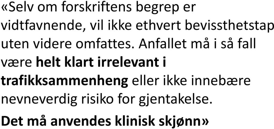 Anfallet må i så fall være helt klart irrelevant i